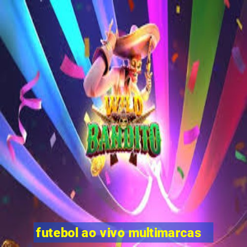 futebol ao vivo multimarcas